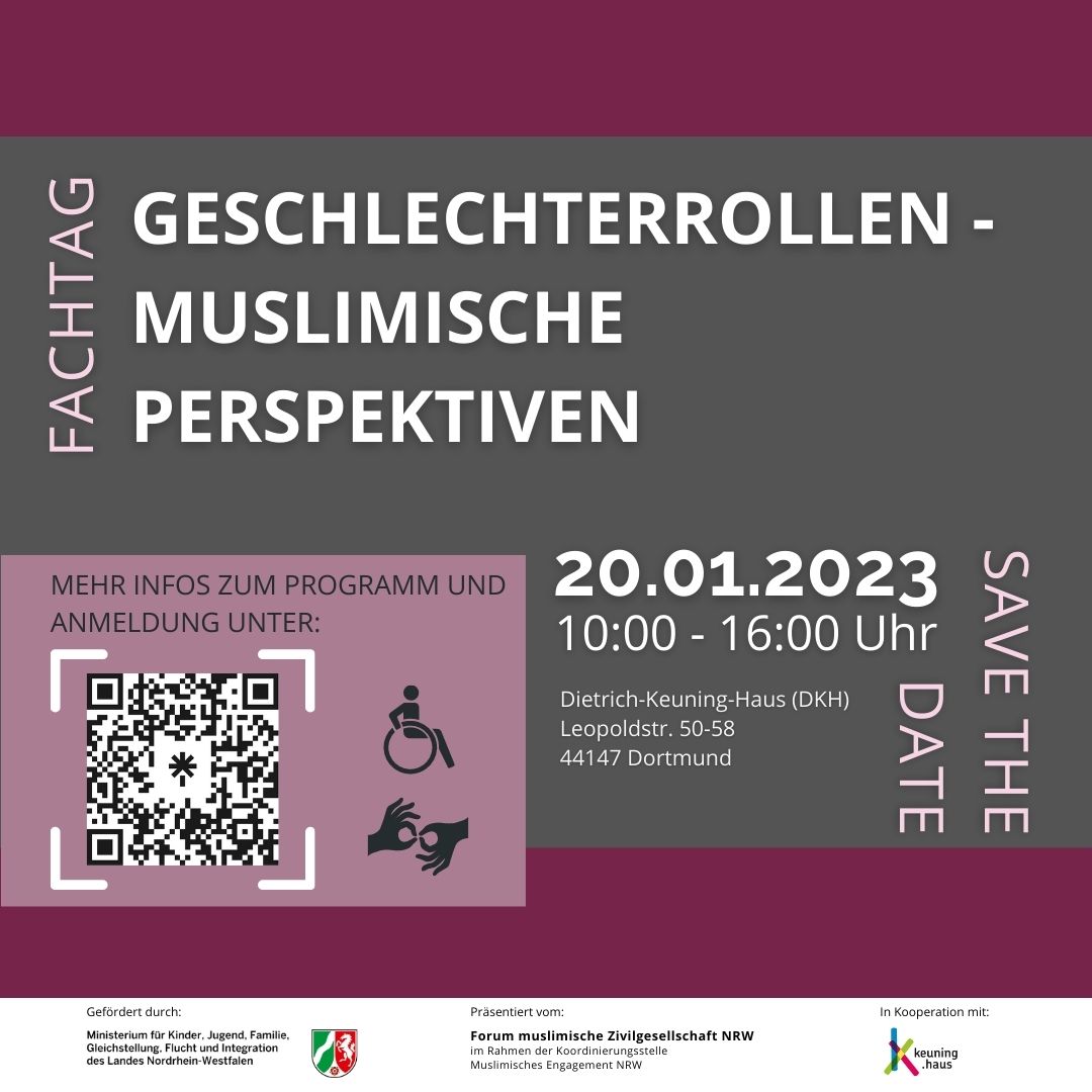 Flyer mit dem Titel "Fachtag Geschlechterrollen – muslimische Perspektiven“ in weißer Schrift auf grauem Balken. Der Hintergrund ist Lila. Rechts unten stehen die Eckdaten: 20.1.2023 von 10:00 bis 16:00 Uhr sowie die Adresse Dietrich-Keuning-Haus (DKH) Leopoldstraße 50-58, 44147 Dortmund. Unten links befindet sich ein Icon für Rollstuhl und Gebärdensprache sowie der QR-Code für den Anmeldelink