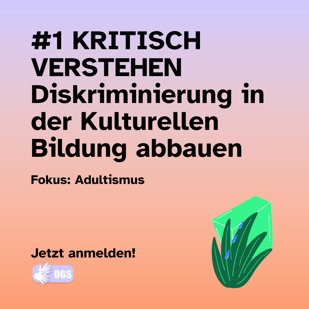 Text vor blau-orangem Hintergrund: "kritisch verstehen. Diskriminierung in der Kulturellen Bildung abbauen. Fokus: Adultismus, jetzt anmelden. In DG