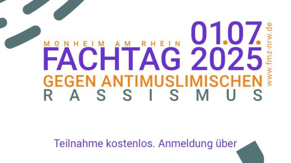 Flyer für Fachtag gegen antimuslimischen Rassismus am 1. Juni 2025 in Monheim, vom Familienministerium NRW gefördert. Projekt von FmZ (Forum muslimische Zivilgesellschaft). Anmeldung und weitere Infos unter fmz-nrw.de. Mit 2 Gebärdensprachdolmetscher*innen.