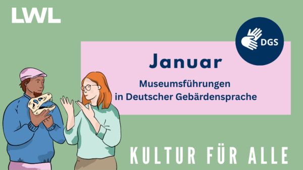 Illustration von zwei Personen, die sich in DGS unterhalten, sowie der Titel "Januar: Museumsführungen in Deutscher Gebärdensprache" und das Logo LWL