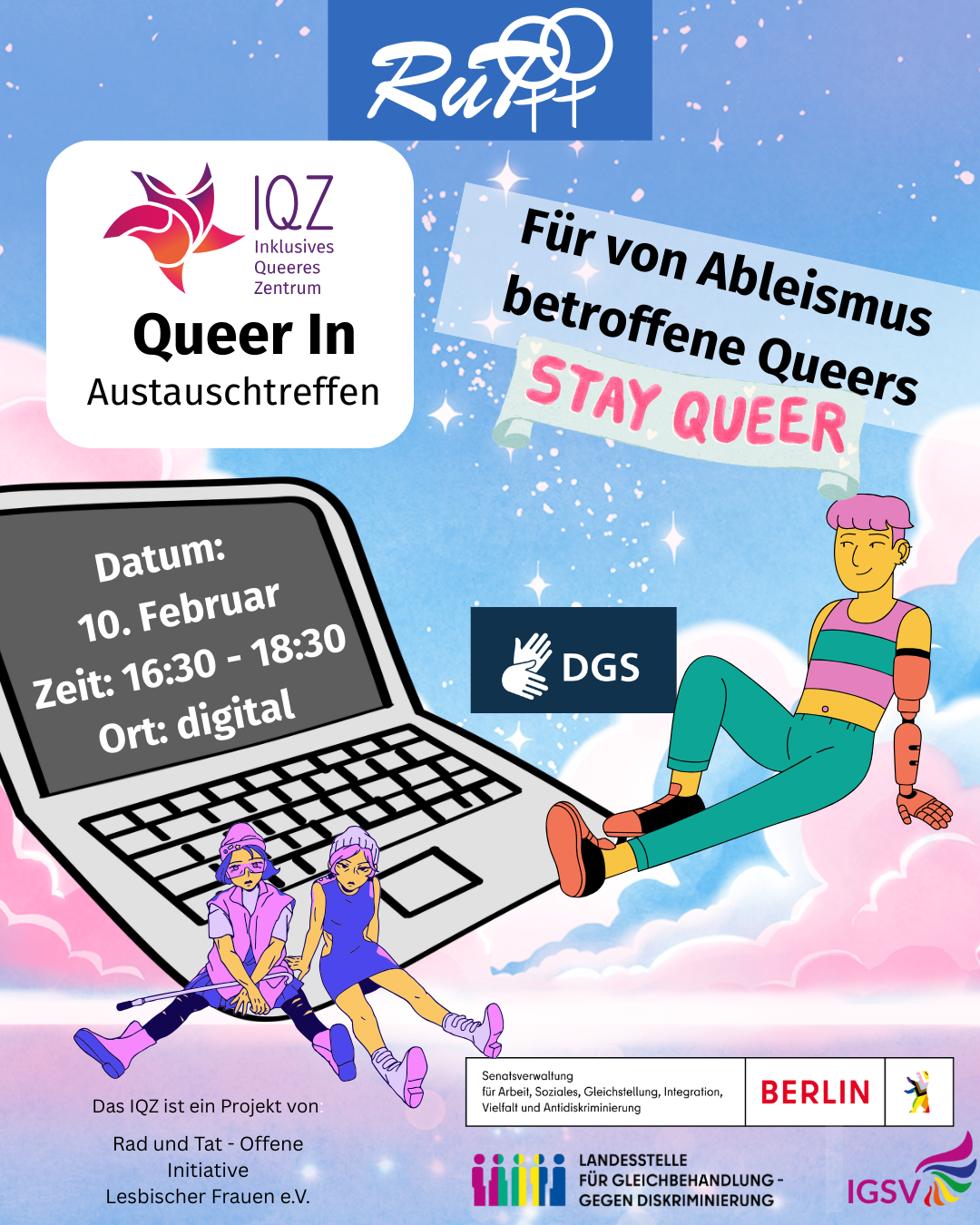 Ankündigungsbild für das Queer In: Im Hintergrund eine Cartoon-Wolkenlandschaft. Oben ist ein Ausschnitt blauen Himmels mit vielen kleinen Sternen. Ab der Mitte des Bildes ziehen dicke Wolken vorbei, die eine Sonnenuntergangsfärbung haben. Im Vordergrund sitzt eine in Comic-Stil gezeichnete Person auf einem Teil der Wolken. Die Person trägt kurze pinke Haare, ein bauchfreies T-Shirt und stützt sich beim Sitzen auf ihre linke Arm- und Handprothese. Sie blickt in einen überdimensional großen Laptop, auf dem in der unteren Ecke 2 Personen in stylischer Kleidung sitzen. Die linke hat einen Gehstock auf ihrem Schoß und blickt aus dem Bild hinaus.