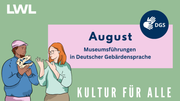 Zwei Personen stehen nebeneinander und gebärden, daneben ein Kasten mit dem Text 'August. Museumsführungen In Deutscher Gebärdensprache' und dem DGS-Symbol.